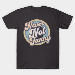 Never Not Funny T-Shirt